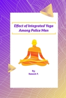 Effect Of Integrated Yoga Among Police Men 8487401783 Book Cover