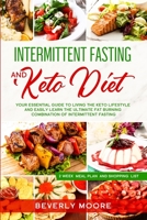 Intermittent Fasting and Keto Diet: Your Essential Guide to Living the Keto Lifestyle and Easily Learn the Ultimate Fat Burning Combination of Intermittent Fasting 1914061209 Book Cover