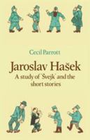 Jaroslav Hasek: A Study of Svejk and the Short Stories (Major European Authors Series) 0521136776 Book Cover