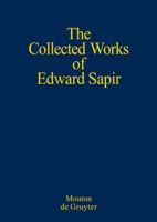 Sapir, Edward: The Collected Works: Volume 1: General Linguistics (The Collected Wroks of Edward Sapir) 1018598995 Book Cover