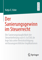Der Sanierungsgewinn im Steuerrecht: Die Sanierungstauglichkeit der Steuerbefreiung nach § 3a EStG de lege lata unter Berücksichtigung verfassungsrechtlicher Implikationen (German Edition) 3658530030 Book Cover