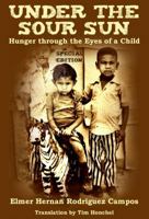 Under the Sour Sun: Hunger through the Eyes of a Child 0990959317 Book Cover