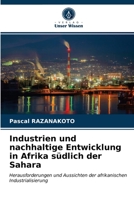 Industrien und nachhaltige Entwicklung in Afrika südlich der Sahara: Herausforderungen und Aussichten der afrikanischen Industrialisierung 6203178713 Book Cover