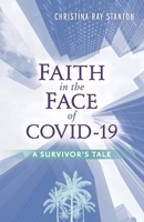 Faith in the Face of COVID-19: A Survivor's Tale 1733745238 Book Cover