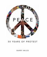 Peace: 50 Years of Protest 0762108932 Book Cover