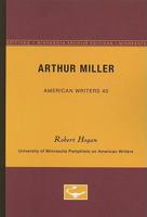 Arthur Miller - American Writers 40: University of Minnesota Pamphlets on American Writers 0816603324 Book Cover