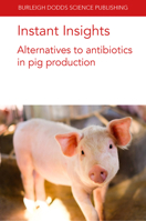 Instant Insights: Alternatives to antibiotics in pig production 180146085X Book Cover