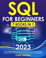 SQL For Beginners [7 IN 1]: The Complete Program to Start a Successful Career in Data Management Learn the Skills That Will Open the Door to a World of Work with High Salaries 1088251978 Book Cover