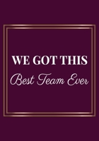 We Got This Best Team Ever: Appreciation Gifts for Friends, coworker, female and male Team Lined Blank Notebook Journal Friendship Appreciation with a saying on the Front Cover 7x10 110 pages 1676529101 Book Cover