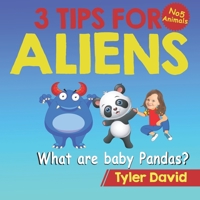 What are baby Pandas?: 3 Tips For Aliens 1913501450 Book Cover