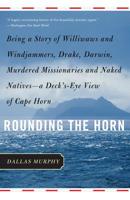 Rounding The Horn: Being the Story of Williwaws and Windjammers, Drake, Darwin, Murdered Missionaries and Naked Natives - A Deck's Eye View of Cape Horn 0465047599 Book Cover