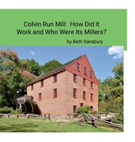 Colvin Run Mill: How Did It Work and Who Were Its Millers? 130449599X Book Cover
