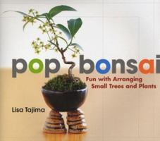 Pop Bonsai: Fun with Arranging Small Trees and Plants 4770029802 Book Cover