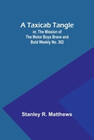 A Taxicab Tangle; or, The Mission of the Motor Boys Brave and Bold Weekly No. 362 9357919708 Book Cover