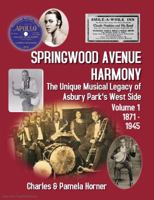 Springwood Avenue Harmony: The Unique Musical Legacy of Asbury Park's West Side, Volume One: 1871 - 1945 1732965021 Book Cover