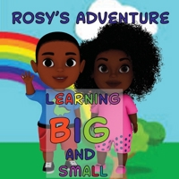Rosy's Adventure Learning Big and Small 1737708620 Book Cover