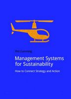 Management Systems for Sustainability: How to Connect Strategy and Action 1909293814 Book Cover