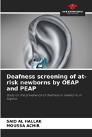 Deafness screening of at-risk newborns by OEAP and PEAP 6205599422 Book Cover