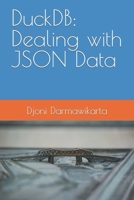 DuckDB: Dealing with JSON Data B0CT4WSRLZ Book Cover