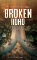 The Power of the Broken Road: A mind blowing story of Redemption 1662899092 Book Cover