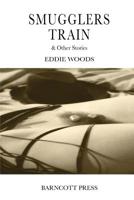 Smugglers Train & Other Stories 1495420027 Book Cover