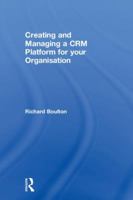 Creating and Managing a CRM Platform for your Organisation 1138335800 Book Cover