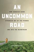 An Uncommon Road: How Canadian Sikhs Struggled out of the Fringes and into the Mainstream 1987900162 Book Cover
