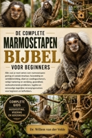 DE COMPLETE MARMOSETAPENBIJBEL VOOR BEGINNERS: Alles wat je moet weten over marmosetapen: gedrag en sociale structuur, huisvesting en ... veelvoorkomende probleme... (Dutch Edition) B0HCVYNYGS Book Cover