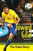 Toward the Goal: The Kaká Story 0310720036 Book Cover