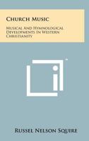 Church Music: Musical and Hymnological Developments in Western Christianity 1258224747 Book Cover