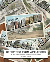 Greetings from Attleboro: a Historical Postcard Collection 1734331968 Book Cover