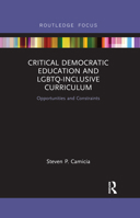 Critical Democratic Education and Lgbtq-Inclusive Curriculum: Opportunities and Constraints 0367540983 Book Cover