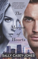 The Merger of Hearts: A Billionaire Romance of Betrayal and Redemption – A Slow-Burn, Second-Chance Love Story with High-Stakes Corporate Intrigue B0DLSVNNKB Book Cover