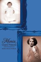 Maria, Gypsy Princess 1440167397 Book Cover