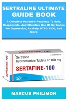 SERTRALINE ULTIMATE GUIDE BOOK: A Complete Patient’s Roadmap To Safe, Responsible, And Effective Use Of Sertraline For Depression, Anxiety, PTSD, OCD, And More B0FN2KF4MT Book Cover