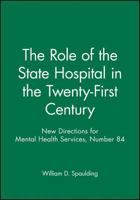 New Directions for Mental Health Services, The Role of the State Hospital in the Twenty-First Century, No. 84 (J-B MHS Single Issue Mental Health Services) 0787914339 Book Cover