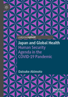 Japan and Global Health: Human Security Agenda in the COVID-19 Pandemic 9819709717 Book Cover