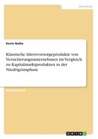 Klassische Altersvorsorgeprodukte von Versicherungsunternehmen im Vergleich zu Kapitalmarktprodukten in der Niedrigzinsphase (German Edition) 3346137783 Book Cover