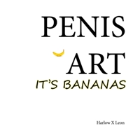 Penis Art It's Bananas B0CGYYJHS1 Book Cover