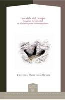 La estela del tiempo: imagen e historicidad en el cine español contemporáneo (La casa de la riqueza) 848489536X Book Cover