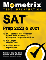 SAT Prep 2020 and 2021 - SAT Secrets Test Prep Book for the Math, Reading, & Writing and Language Sections, Full-Length Practice Test, Detailed Answer Explanations: [includes Step-By-Step Review Video 1516712412 Book Cover