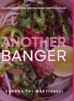 Another Banger: 75+ Culinary Hits for the Home Chef's Playlist 1312082267 Book Cover
