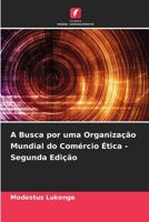 A Busca por uma Organização Mundial do Comércio Ética - Segunda Edição 6209649696 Book Cover