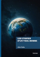 Les utopies d'un vieil homme (French Edition) 2414823372 Book Cover