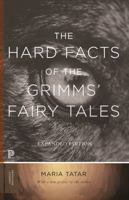 The Hard Facts of the Grimms' Fairy Tales 0691114692 Book Cover