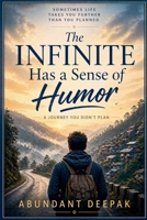 The Infinite has a Sense of Humor: Laughing your way through the Mystery of Existence B0GZYXQLLC Book Cover