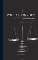 William Pinkney; Lawyers, Statesman, Diplomat; 1022757369 Book Cover