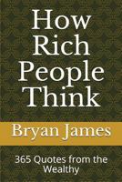 How Rich People Think: 365 Quotes from the Wealthy 1717849822 Book Cover