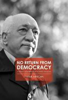 No Return from Democracy: A Survey of Interviews with Fethullah Gulen 1682060179 Book Cover