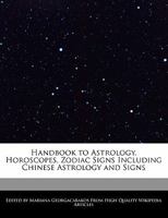 Handbook to Astrology, Horoscopes, Zodiac Signs Including Chinese Astrology and Signs 1241587892 Book Cover